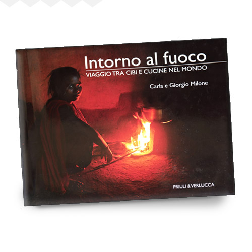 “Intorno al fuoco, storie di cibi e cucine nel mondo” - Edizioni Priuli & Verlucca